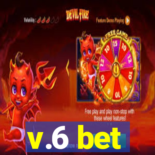 v.6 bet